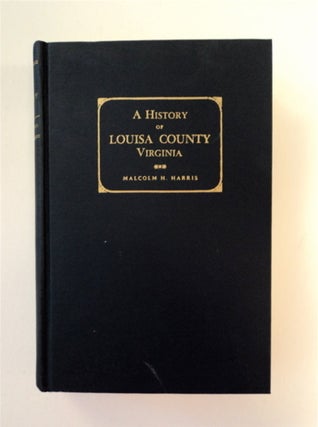 89466] History of Louisa County, Virginia. Malcolm H. HARRIS, M. D