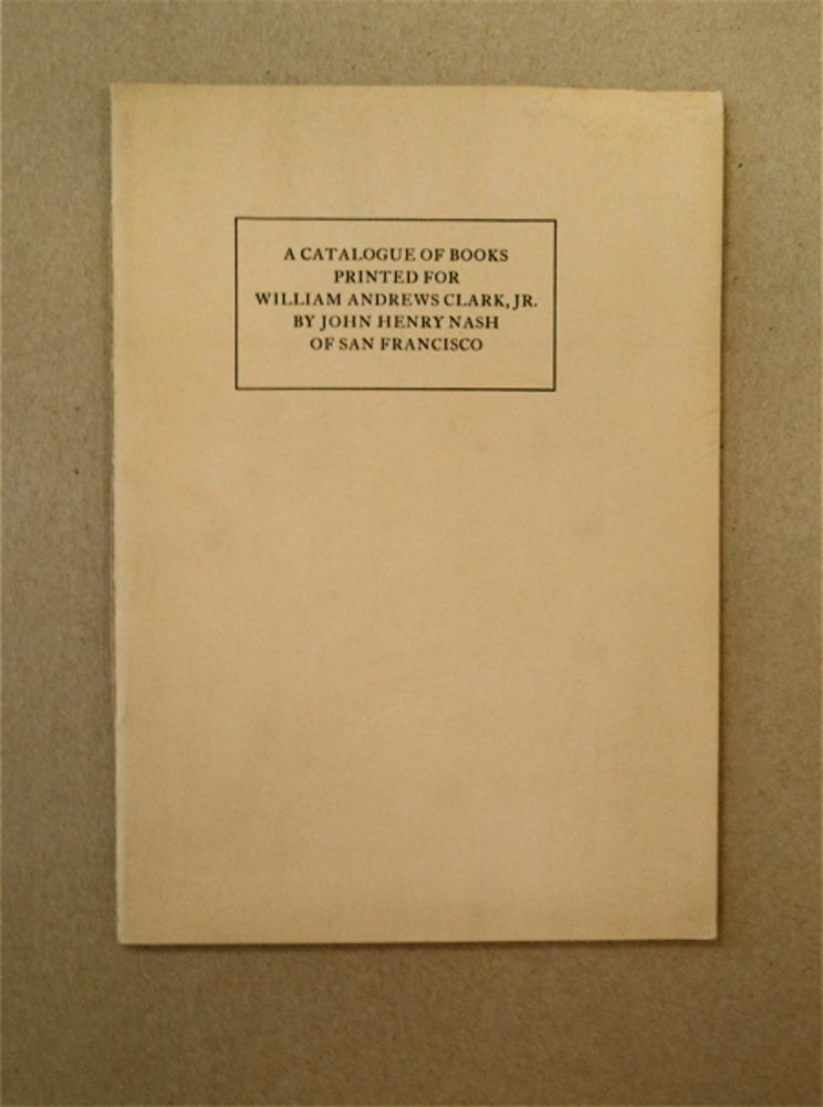 [89467] Books Distinguished in English and American Literature with Facsimiles of First Editions Privately Printed for William Andrews Clark, Jr. by John Henry Nash (cover title: A Catalogue of Books Printed for William Andrews Clark, Jr. by John Henry Nash, San Francisco). Cora Edgerton SANDERS, collated by.