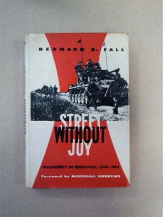 89484] Street without Joy: Indochina at War, 1946-54. Bernard B. FALL