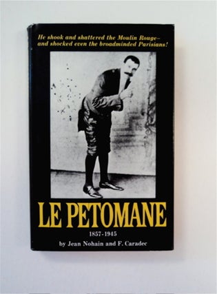 89486] Le Petomane 1857-1945. Jean NOHAIN, F. Caradec