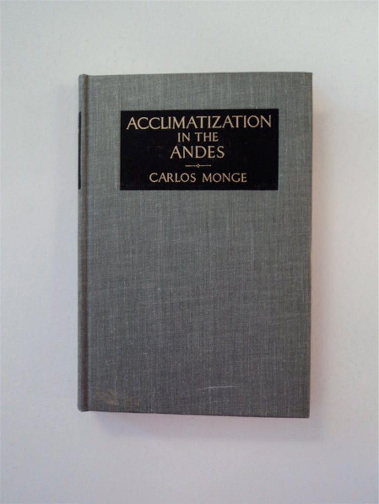 [89488] Acclimatization in the Andes: Historical Confirmations of "Climatic Aggression" in the Development of Andean Man. Carlos MONGE, M. D.