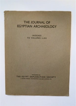 89527] THE JOURNAL OF EGYPTIAN ARCHAEOLOGY INDEXES TO VOLUMES 1-XX