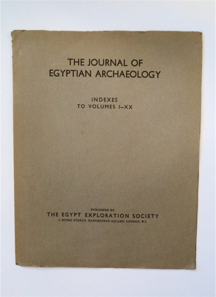 [89527] THE JOURNAL OF EGYPTIAN ARCHAEOLOGY INDEXES TO VOLUMES 1-XX