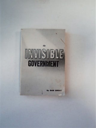 89560] The Invisible Government. Dan SMOOT