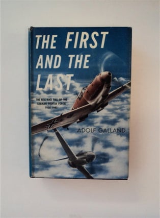 89576] The First and the Last: The Rise and Fall of the German Fighter Forces, 1938-1945. Adolf...