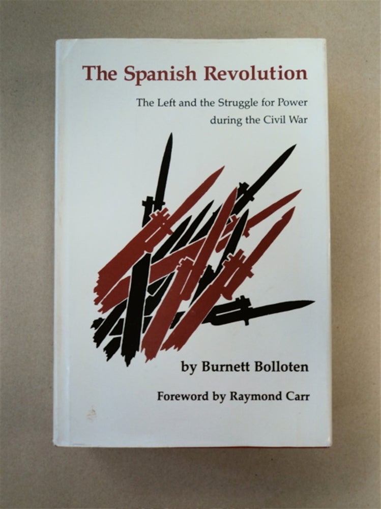 [89617] The Spanish Revolution: The Left and the Struggle for Power during the Civil War. Burnett BOLLOTEN.