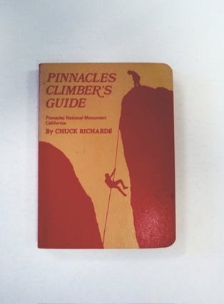 89668] Pinnacles Climber's Guide: Pinnacles National Monument, California. Chuck RICHARDS
