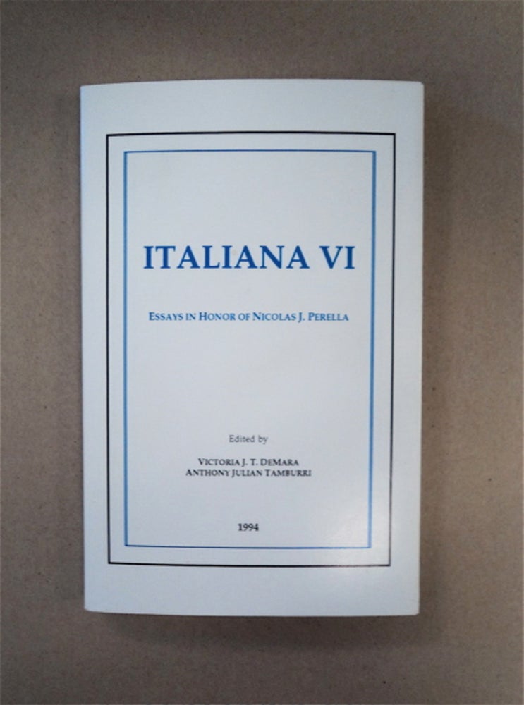 [89677] Italiana VI: Essays in Honor of Nicolas J. Perella. Victoria J. R. DEMARA, eds Anthony Julian Tamburri.