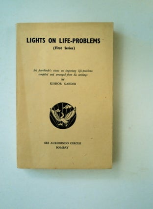 89755] Lights on Life-Problems (First Series): Sri Aurobindo's Views on Important Life-Problems...