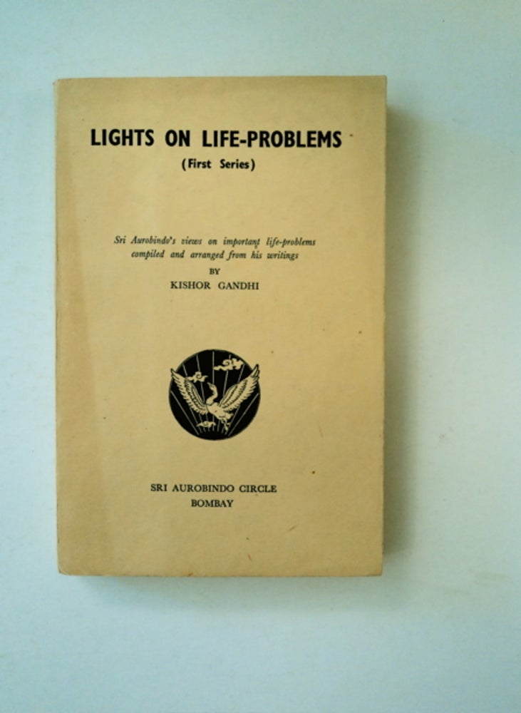 [89755] Lights on Life-Problems (First Series): Sri Aurobindo's Views on Important Life-Problems Compiled and Arranged from His Writings. Kishor GANDHI.