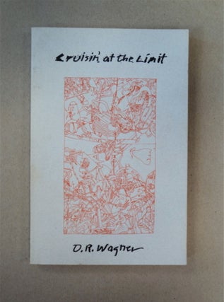 89804] Cruisin' at the Limit: Selected Poems 1968-78. D. R. WAGNER