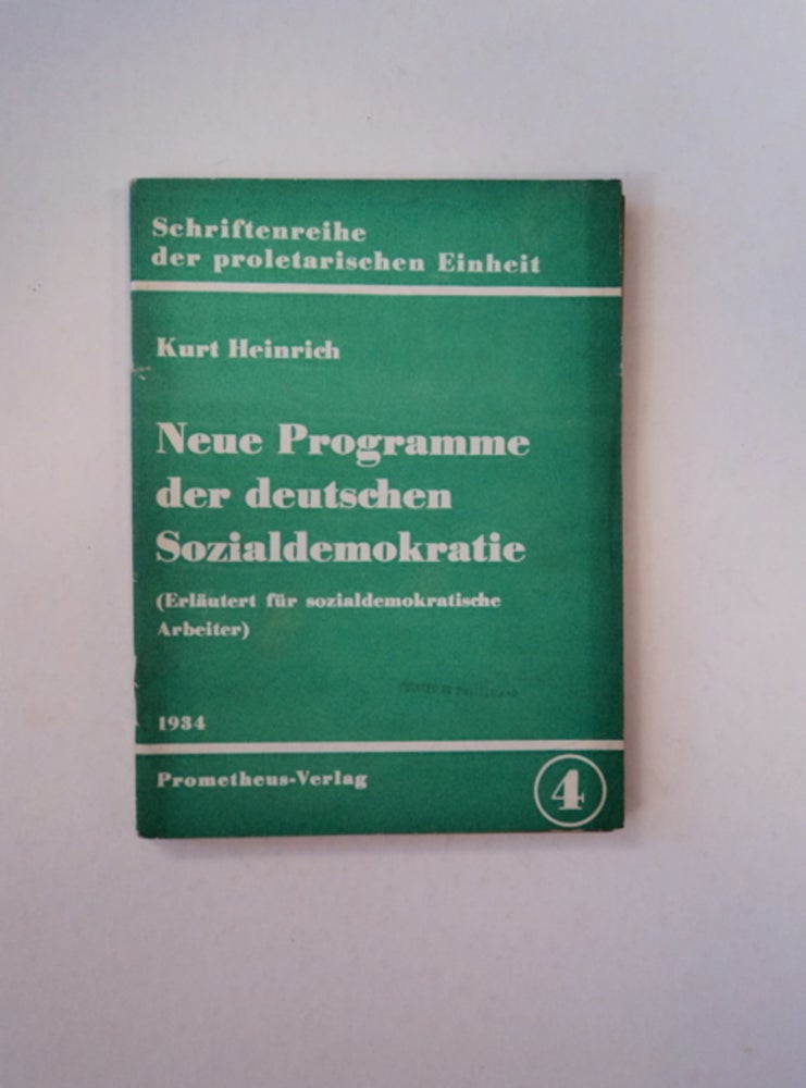 [89827] Neue Programme der deutschen Sozialdemokratie: (Erläutert für sozialdemokratische Arbeiter). Kurt HEINRICH, Heinrich Süsskind.