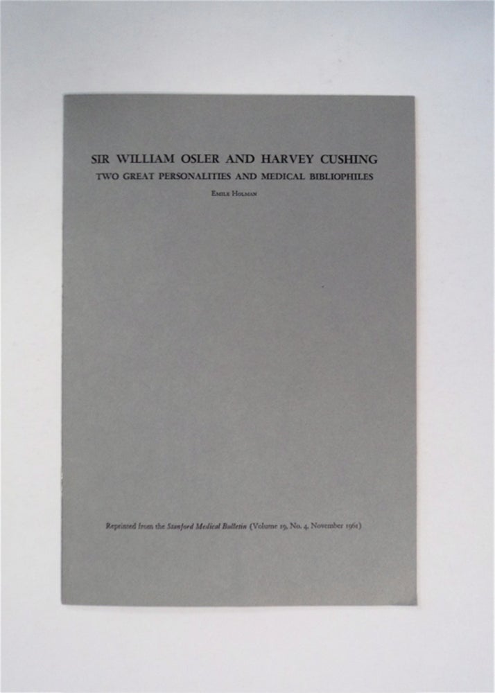 [89854] Sir William Osler and Harvey Cushing, Two Great Personalities and Medical Bibliophiles. Emile HOLMAN.