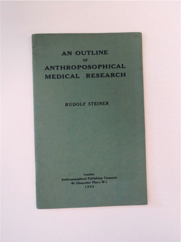 [89977] An Outline of Anthrosophical Medical Research: Abridged Report of Two Lectures by Rudolf Steiner, London, 1924. Rudolf STEINER.