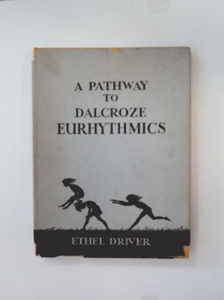 89986] A Pathway to Dalcroze Eurhythmics. Ethel DRIVER