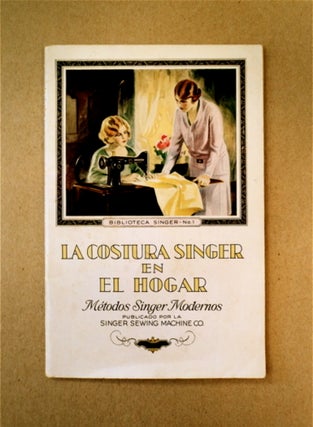 90022] La Costure Singer in el Hogar: Métodos Singer Modernos. SINGER SEWING MACHINE CO