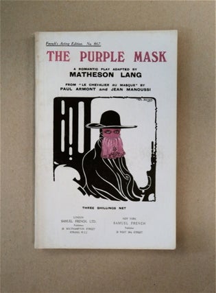 90039] The Purple Mask: A Romantic Play Adapted from "Le Chevalier au Masque" by Paul Armont and...