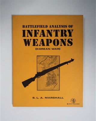 90074] Battlefield Analysis of Infantry Weapons [Korea War]. S. L. A. MARSHALL