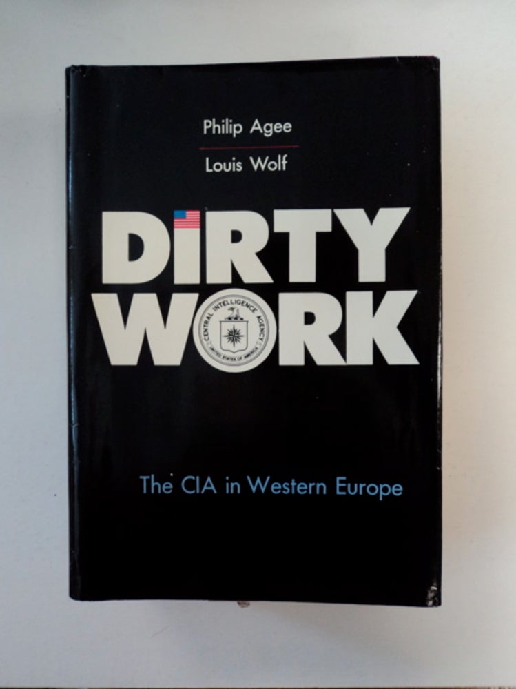 [90082] Dirty Work: The CIA in Western Europe. Philip AGEE, eds Louis Wolf.