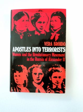 90387] Apostles into Terrorists: Women and the Revolutionary Movement in the Russia of Alexander...