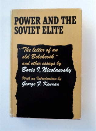 90587] Power and the Soviet Elite: "The Letter of an Old Bolshevik" and Other Essays. Boris I....