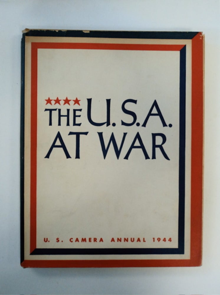 [90618] The U.S.A. at War: U.S. Camera 1944. Commander Edward STEICHEN, photographs selected by., U. S. N. R., Tom Maloney.