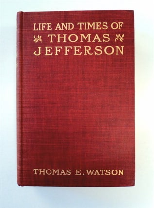90643] The Life and Times of Thomas Jefferson. Thomas E. WATSON