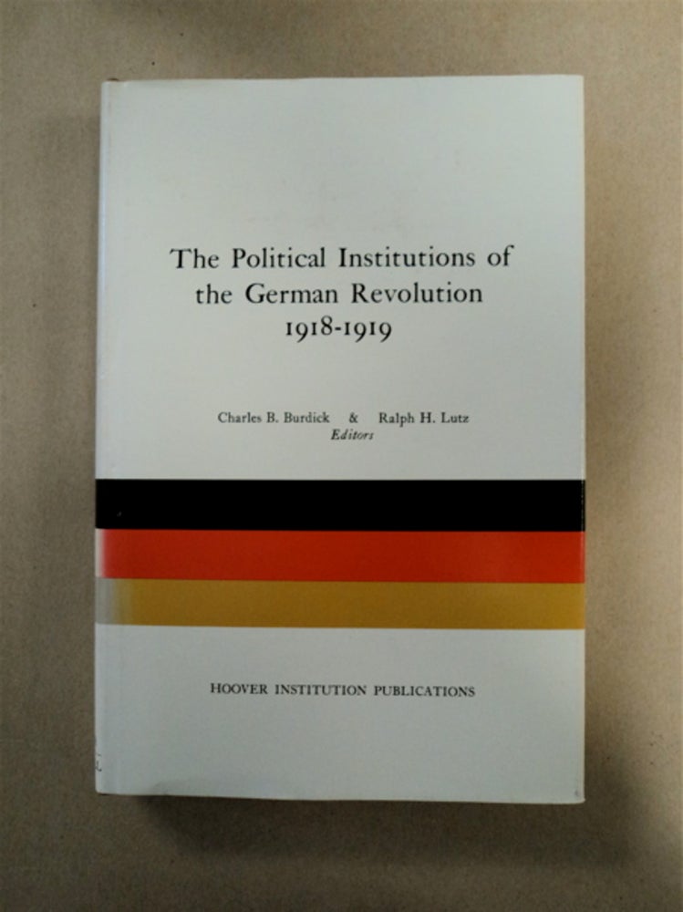 [90665] The Political Institutions of the German Revolution 1918-1919. Charles B. BURDICK, eds Ralph H. Lutz.
