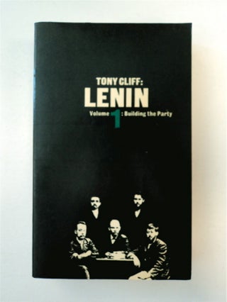 90710] Lenin, Volume One: Building the Party. Tony CLIFF