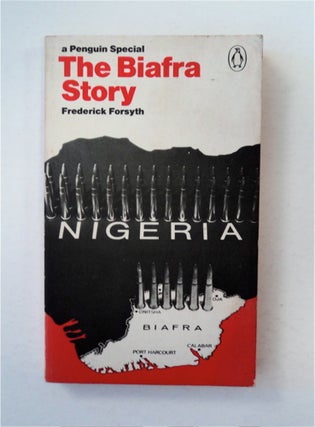 90729] The Biafra Story. Frederick FORSYTH