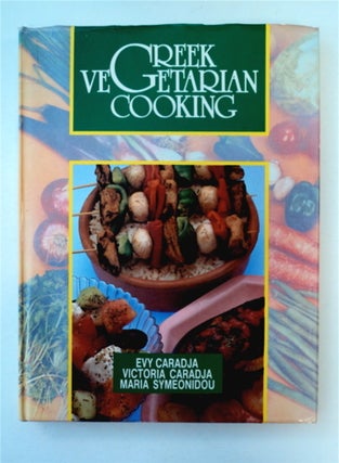 90819] Greek Vegetarian Cooking. Evy CARADJA, Victoria Caradja, Maria Symeonidou