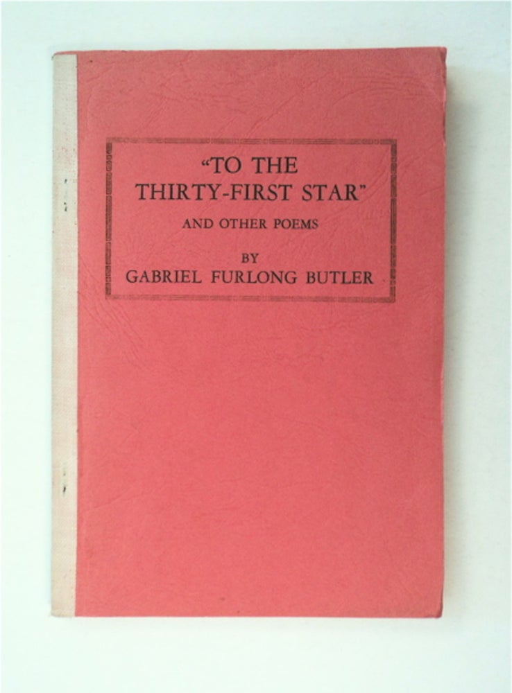 [90825] "To the Thirty-first Star" and Other Poems. Gabriel Furlong BUTLER.