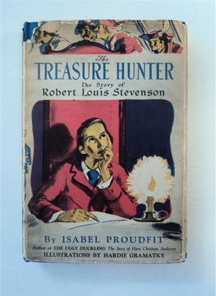 90931] The Treasure Hunter: The Story of Robert Louis Stevenson. Isabel PROUDFIT