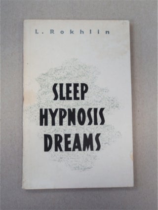 91004] Sleep, Hypnosis, Dreams: A Popular Exposition. ROKHLIN, eon Lazarevich