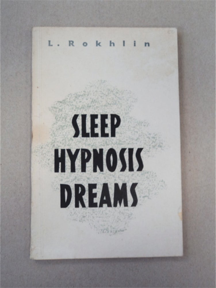 [91004] Sleep, Hypnosis, Dreams: A Popular Exposition. ROKHLIN, eon Lazarevich.