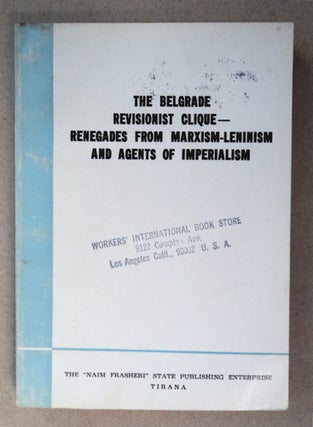 91046] The Belgrade Revisionist Clique - Renegades from Marxism-Leninism and Agents of...