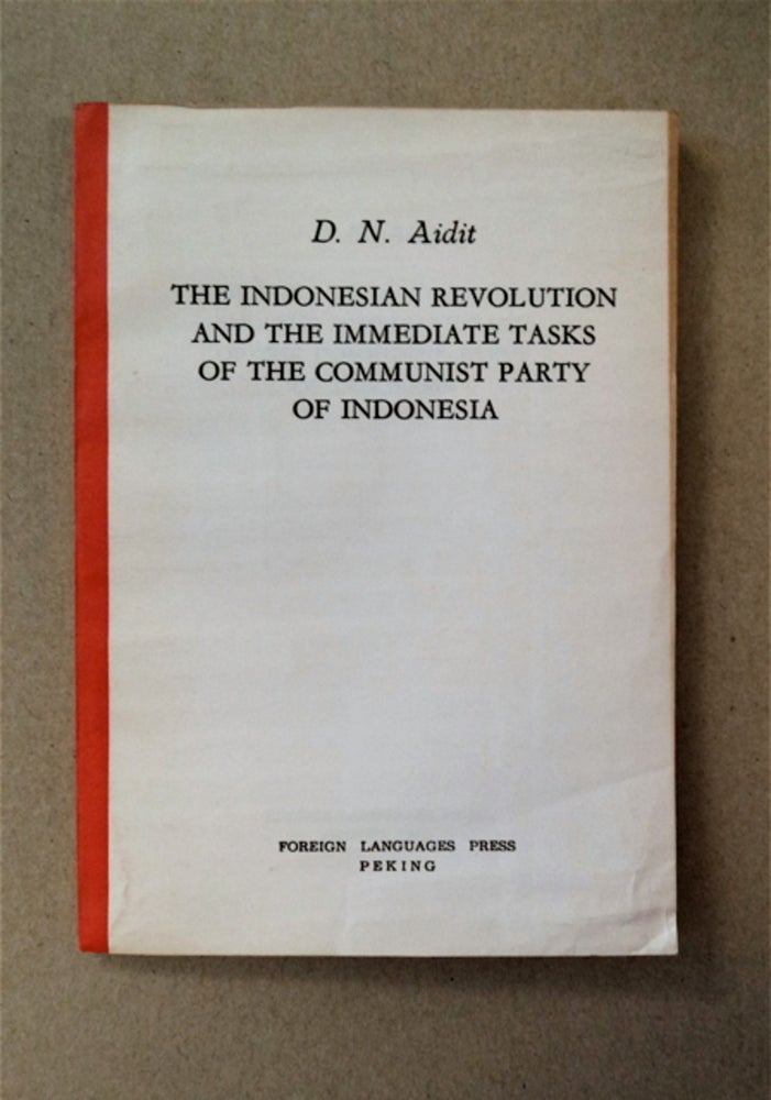 [91077] The Indonesian Revolution and the Immediate Tasks of the Communist Party of Indonesia. D. N. AIDIT.