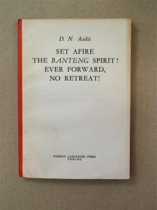 91078] Set Afire the Banteng Spirit! Ever Forward, Never Retreat!: Political Report to the Second...