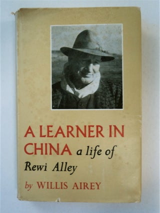 91085] A Learner in China: A Life of Rewi Alley. Willis AIREY