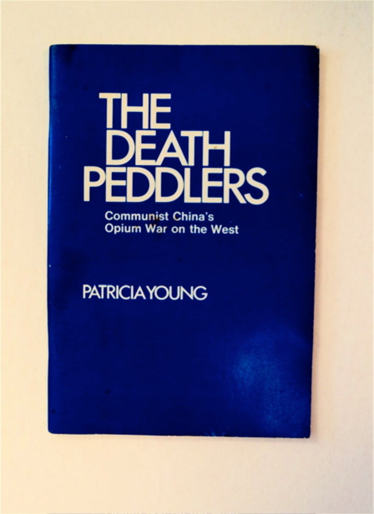 [91094] The Death Peddlers: Communist China's Opium War on the West. Patricia YOUNG.