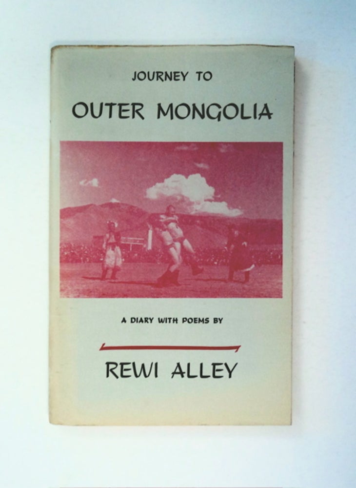 [91203] Journey to Outer Mongolia: A Diary with Poems. Rewi ALLEY.