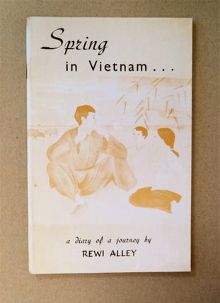 91204] Spring in Vietnam: A Diary of a Journey. Rewi ALLEY