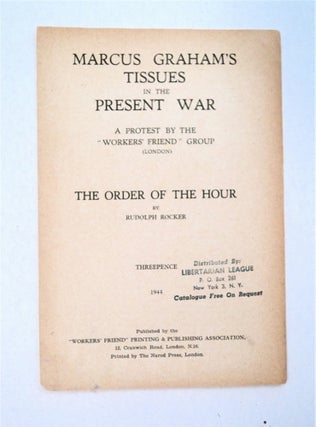 91215] Marcus Graham's Tissues in the Present War: A Protest by the "Workers' Friend" Group / The...