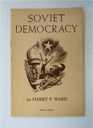 91231] Soviet Democracy. Harry F. WARD