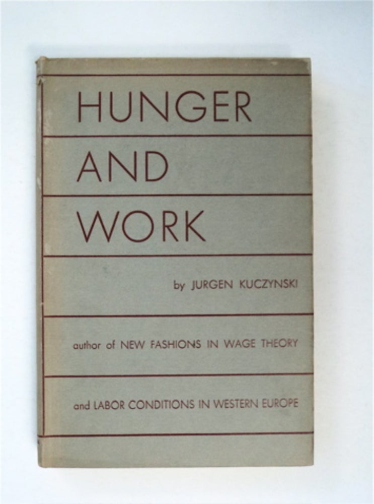 [91266] Hunger and Work: Statistical Studies. Jürgen KUCZYNSKI.
