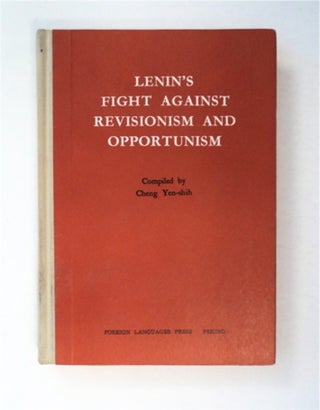 91268] Lenin's Fight against Revisionism and Opportunism. CHENG YEN-SHIH