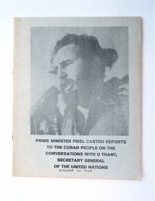 91294] Prime Minister Fidel Castro Reports to the Cuban People on the Conversations with U Thant,...