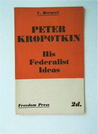 91295] Peter Kropotkin: His Federalist Ideas. C. BERNERI