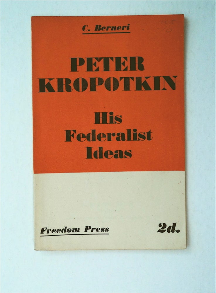 [91295] Peter Kropotkin: His Federalist Ideas. C. BERNERI.