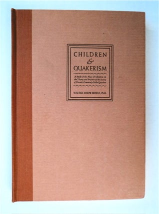 91323] Children & Quakerism: A Study of the Place of Children in the Theory and Practice of the...